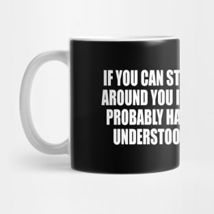 If you can stay calm while all around you is chaos Mug